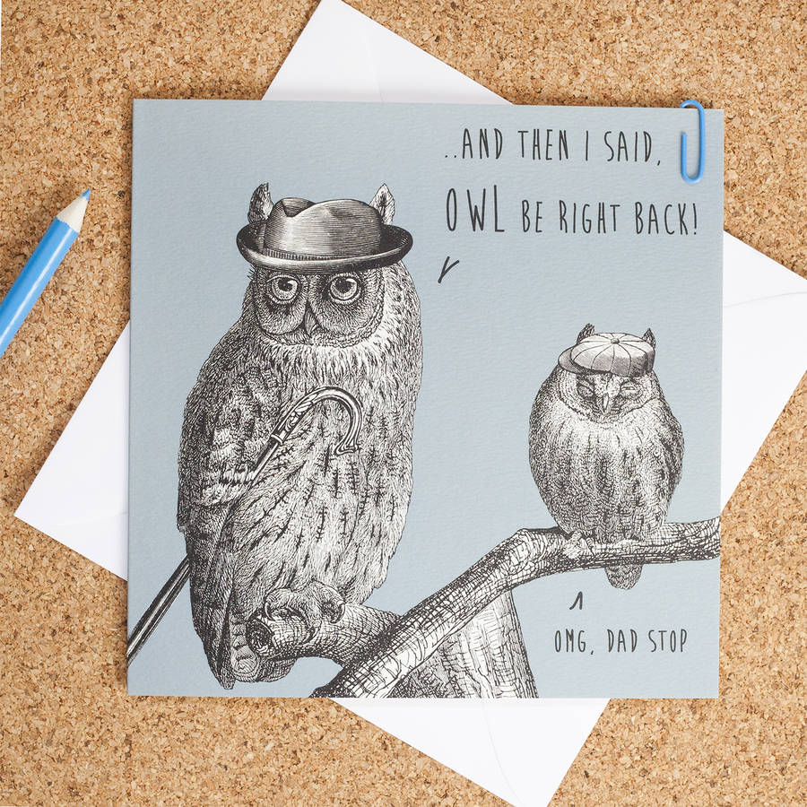 Birthday Card For Dads owl Be Right Back By Bird Brain London 