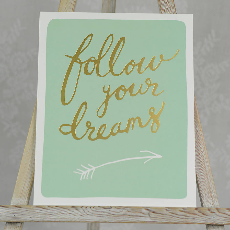 follow your dreams poster by home & glory