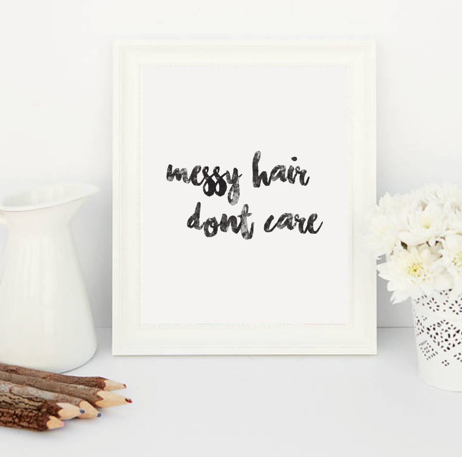 Messy Hair Dont Care Print By Aimee Willow Designs Notonthehighstreet