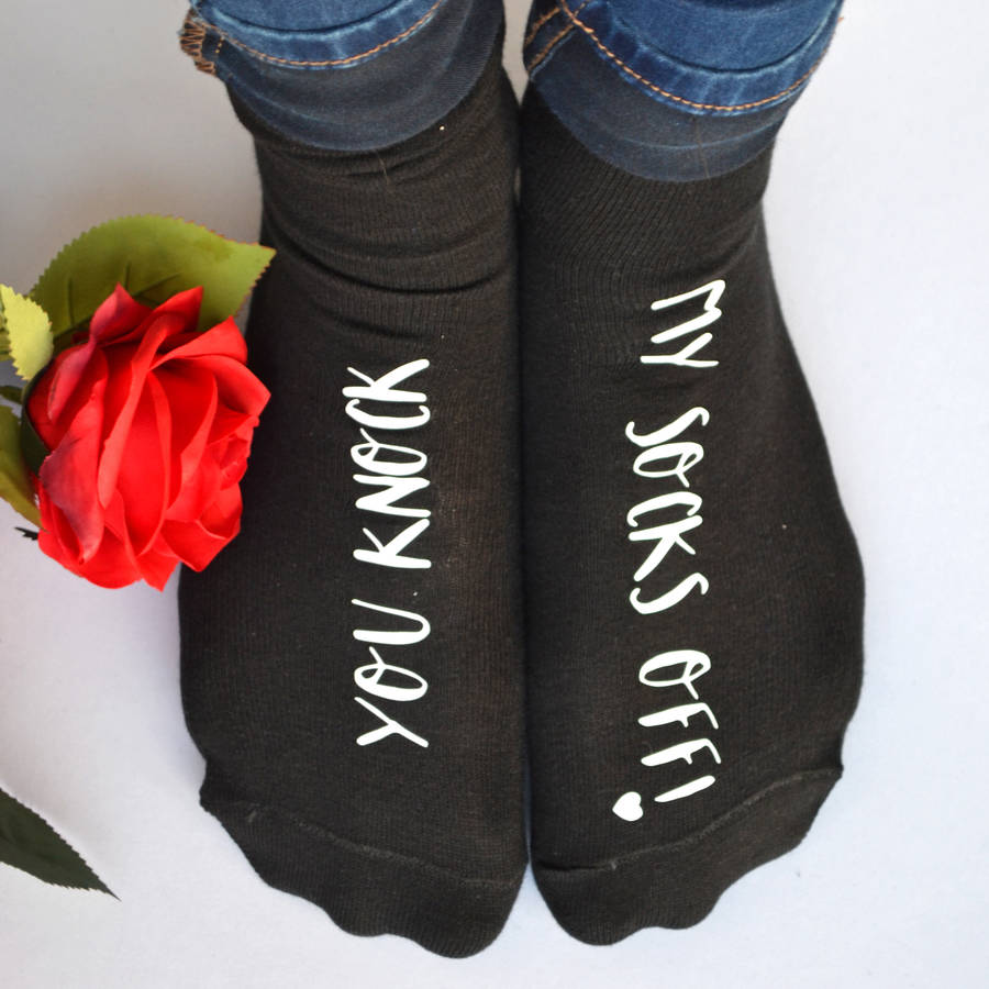 You Knock My Socks Off Slogan Socks By Solesmith Notonthehighstreet