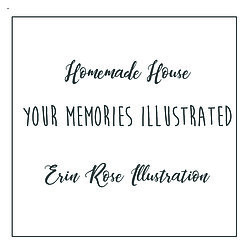 Homemade House- Erin Rose Illustration - Your Memories Illustrated