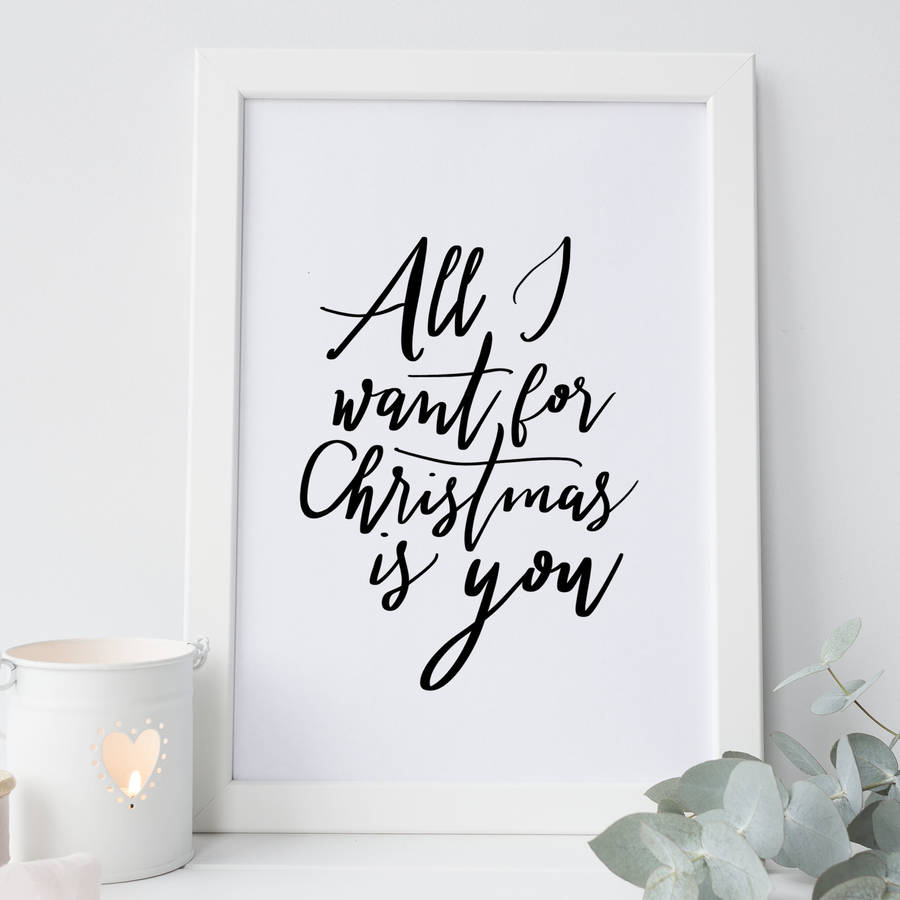  all I Want For Christmas Is You Hand Lettered Print By Here s To Us Notonthehighstreet