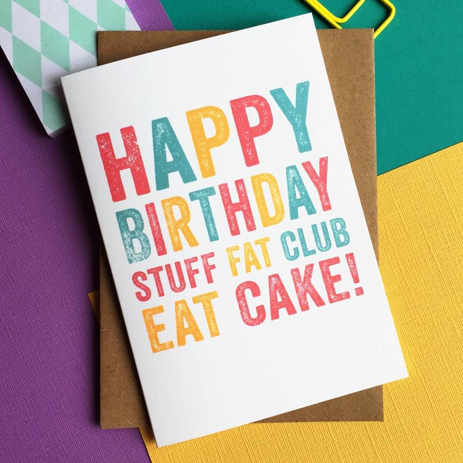happy birthday! stuff fat club eat cake by do you punctuate