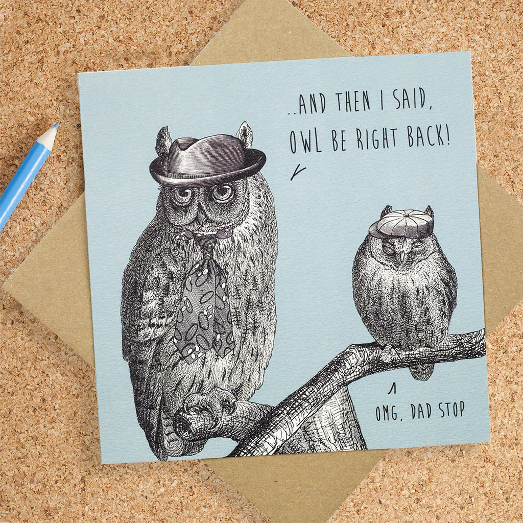 funny-birthday-card-for-dad-owl-be-right-back-by-bird-brain-london