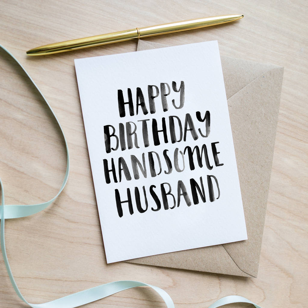 'happy birthday handsome husband' birthday card by sincerely may