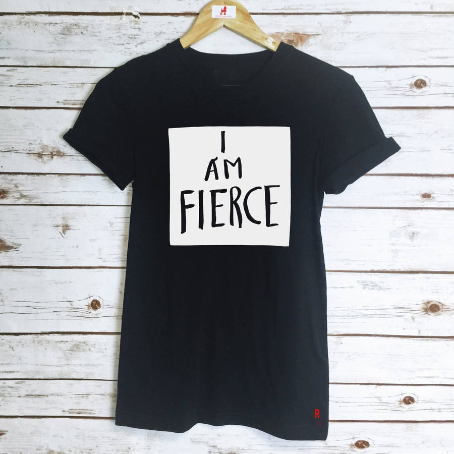 i-am-fierce-t-shirt-by-rock-on-ruby-notonthehighstreet