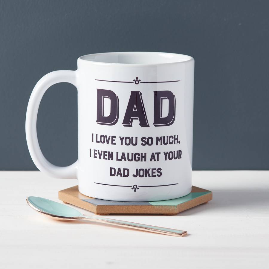 I Love You So Much I Laugh At Your Dad Jokes Mug By Owl And Otter