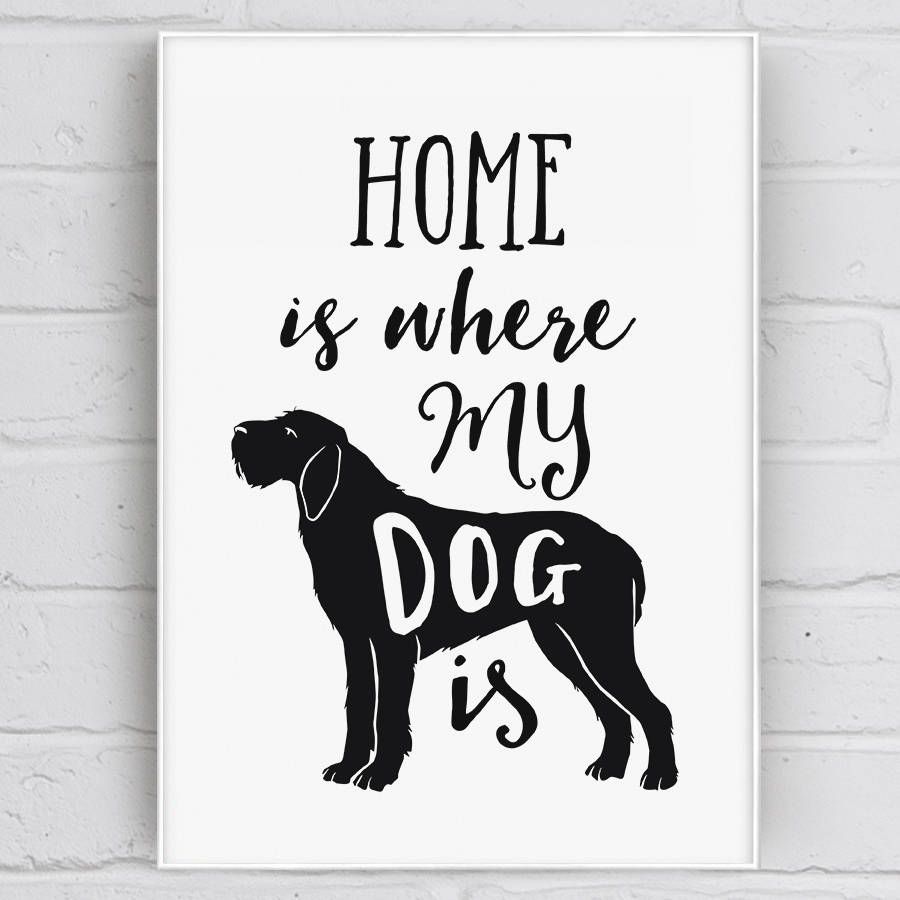 'home is where my dog is' dog quote print by well bred design
