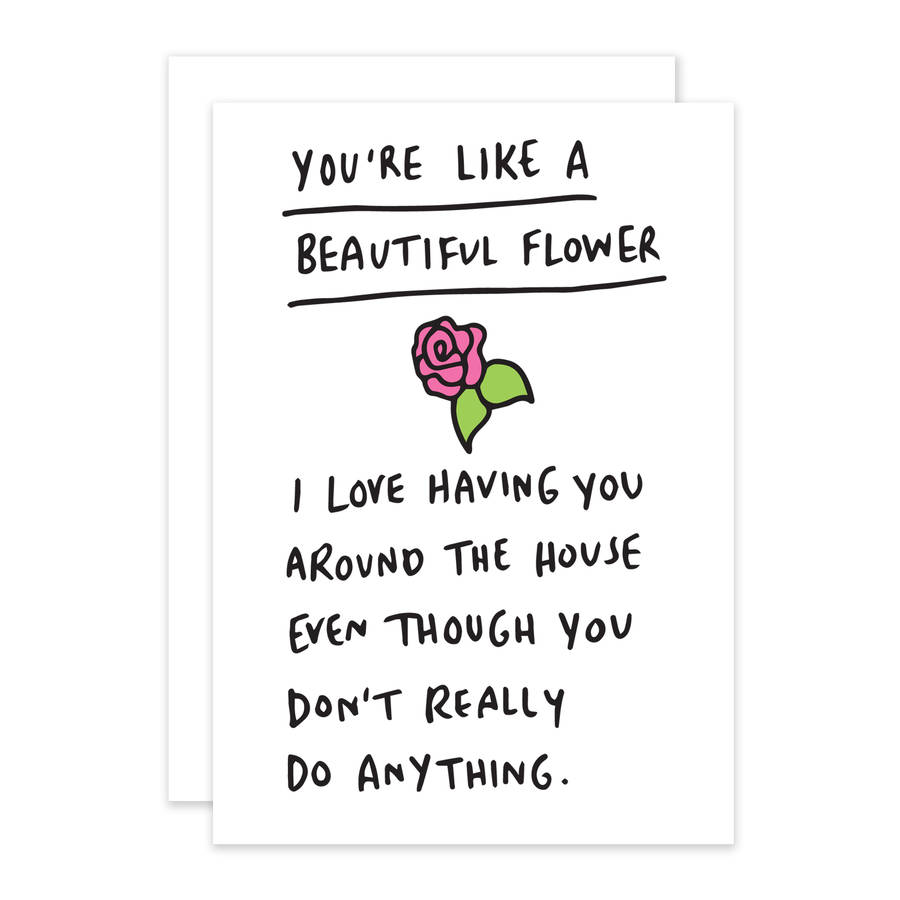 you are like a flower funny romantic card by veronica dearly