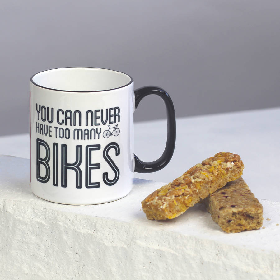 You Can Never Have Too Many Bikes Mug