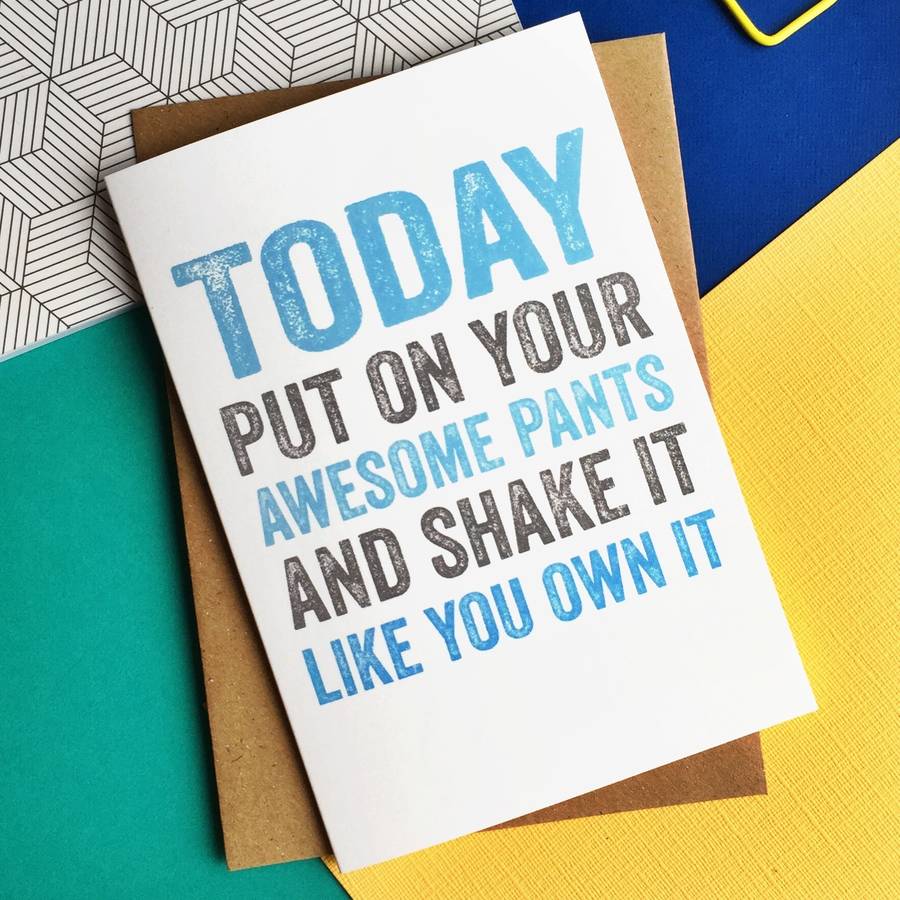 today-put-on-your-awesome-pants-greetings-card-by-do-you-punctuate