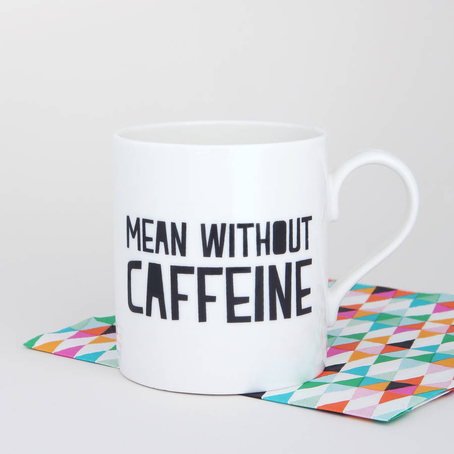 mean without caffeine mug by bespoke verse