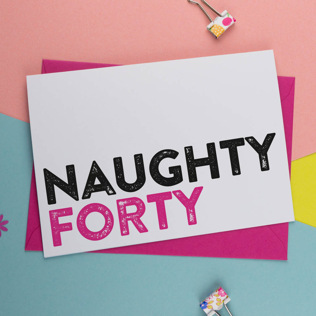Naughty Forty Card In Pink By A Is For Alphabet