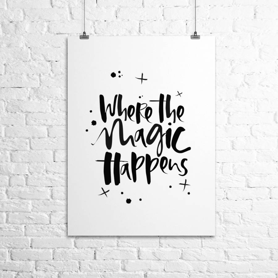 'where the magic happens' hand lettered print by too wordy