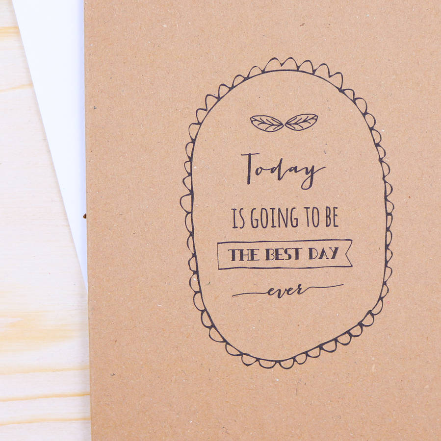'today is going to be the best day ever' card by paper craze