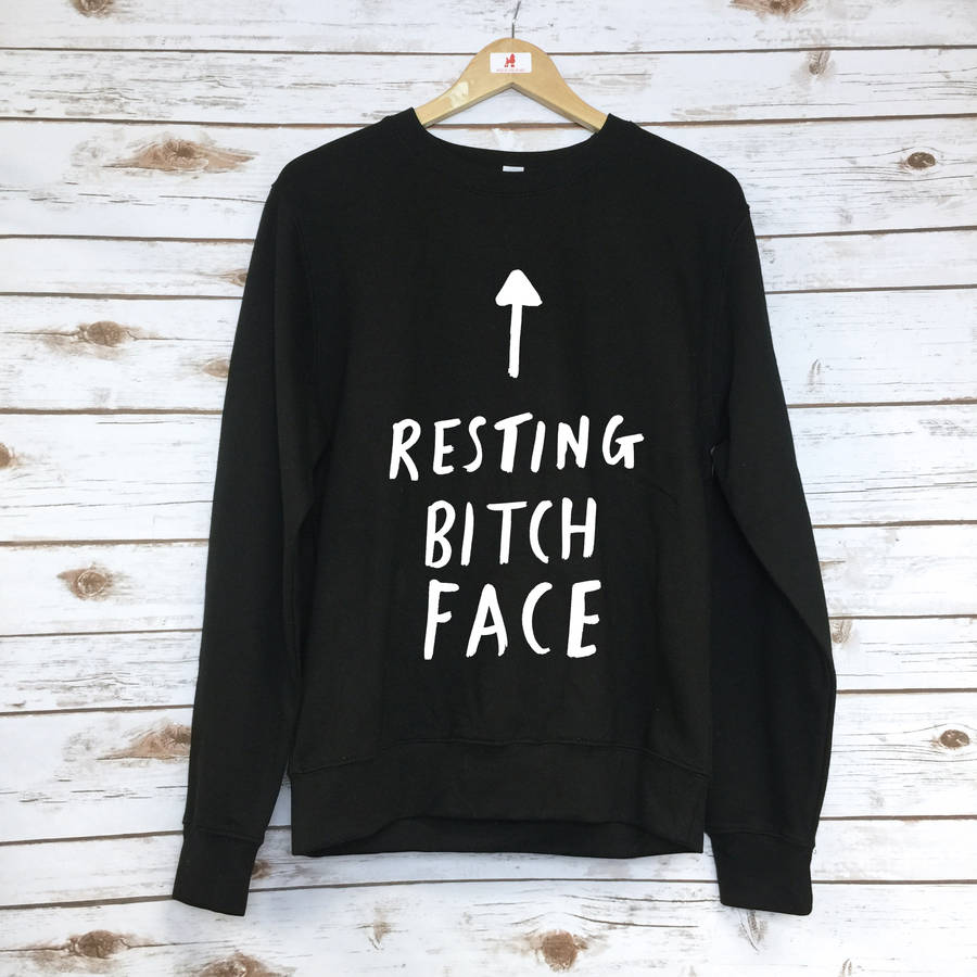 Resting Bitch Face Sweatshirt By Rock On Ruby