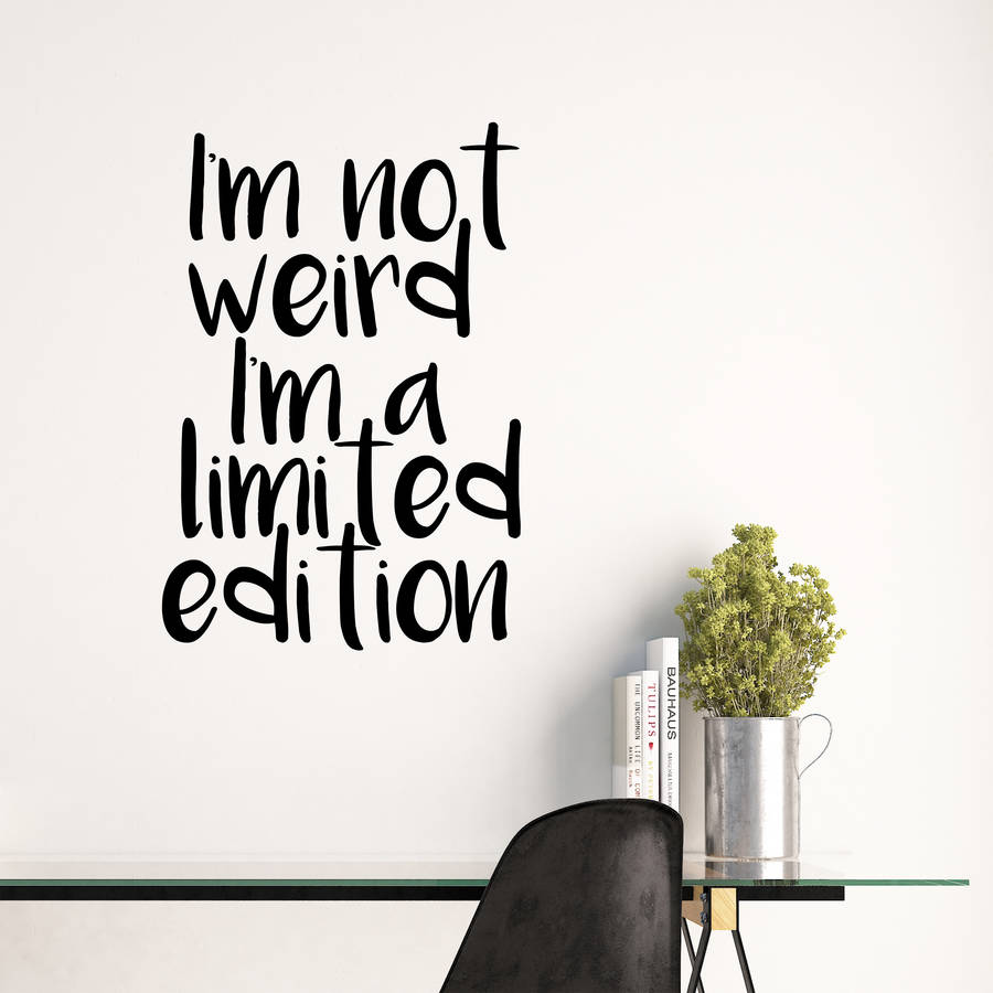 Im Not Weird Im A Limited Edition Wall Sticker Quote By Parkins Interiors
