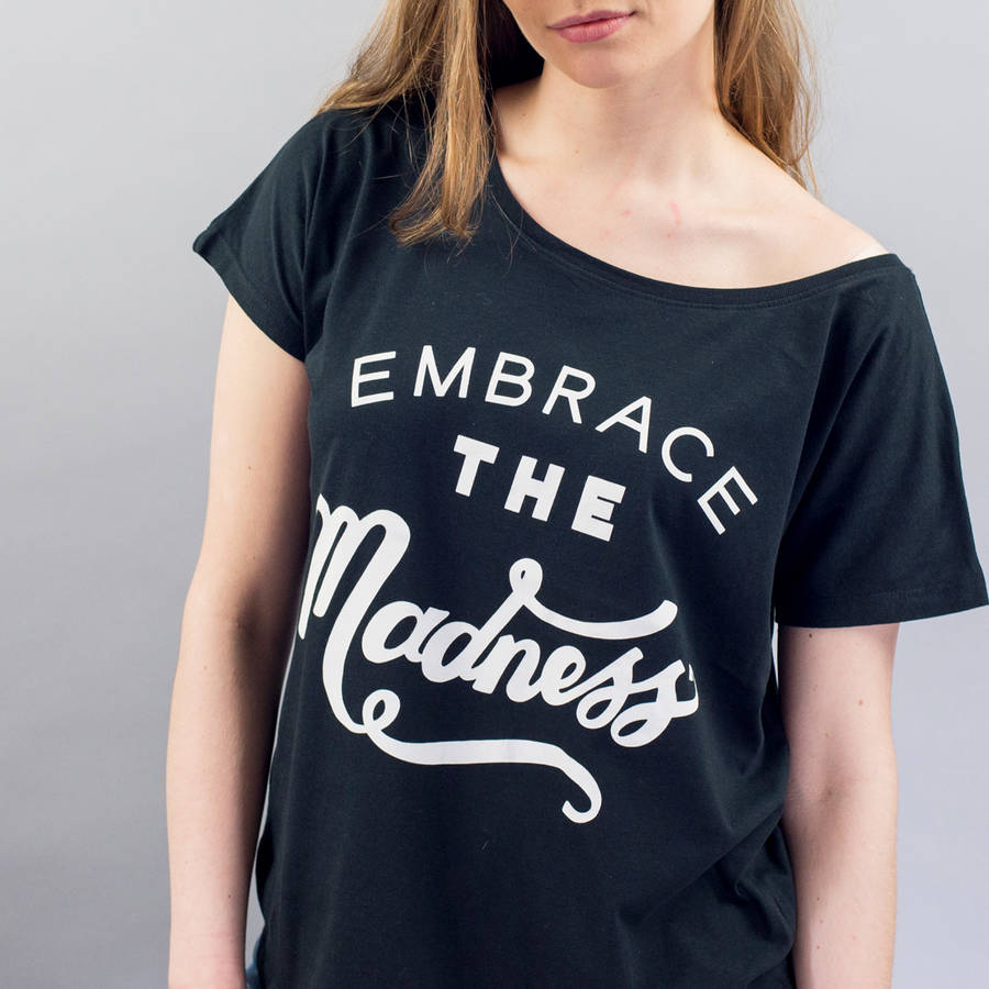 'embrace the madness' women's loose fit t shirt by type on top