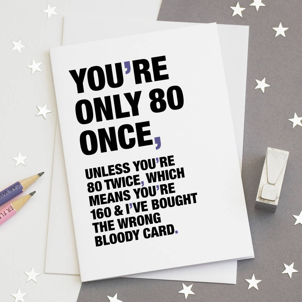  you re Only 80 Once Funny 80th Birthday Card By Wordplay Design 