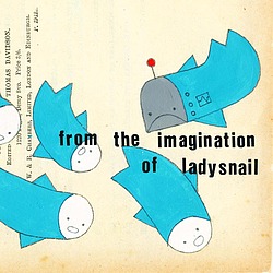 the imagination of ladysnail