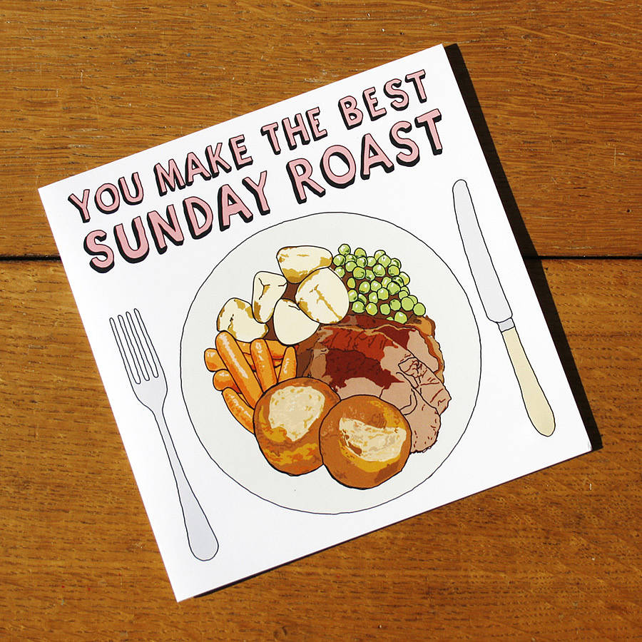 'you make the best sunday roast' card by edith &