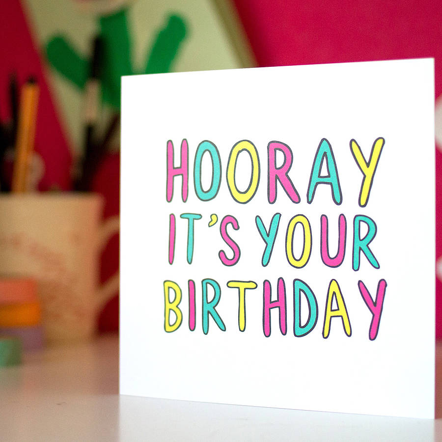 'hooray it's your birthday' birthday card by veronica dearly