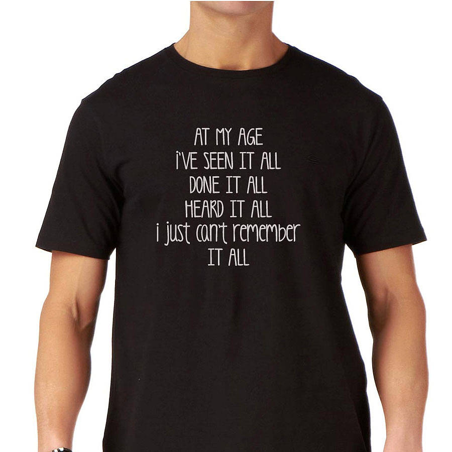 At My Age Funny Birthday T Shirt By Nappy Head