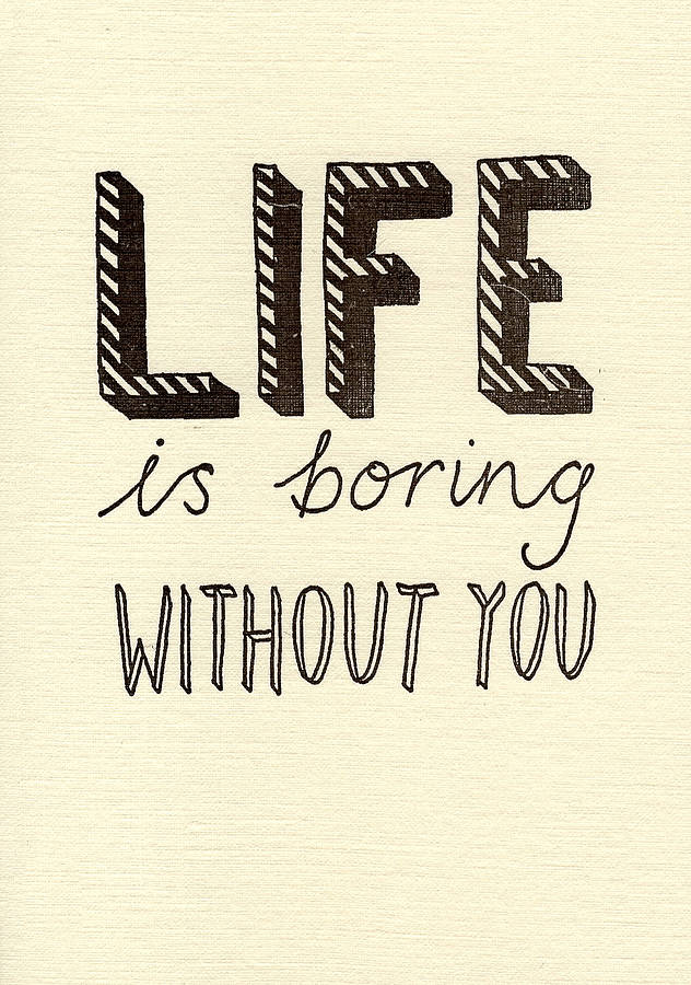 life-is-boring-without-you-by-katie-leamon-notonthehighstreet