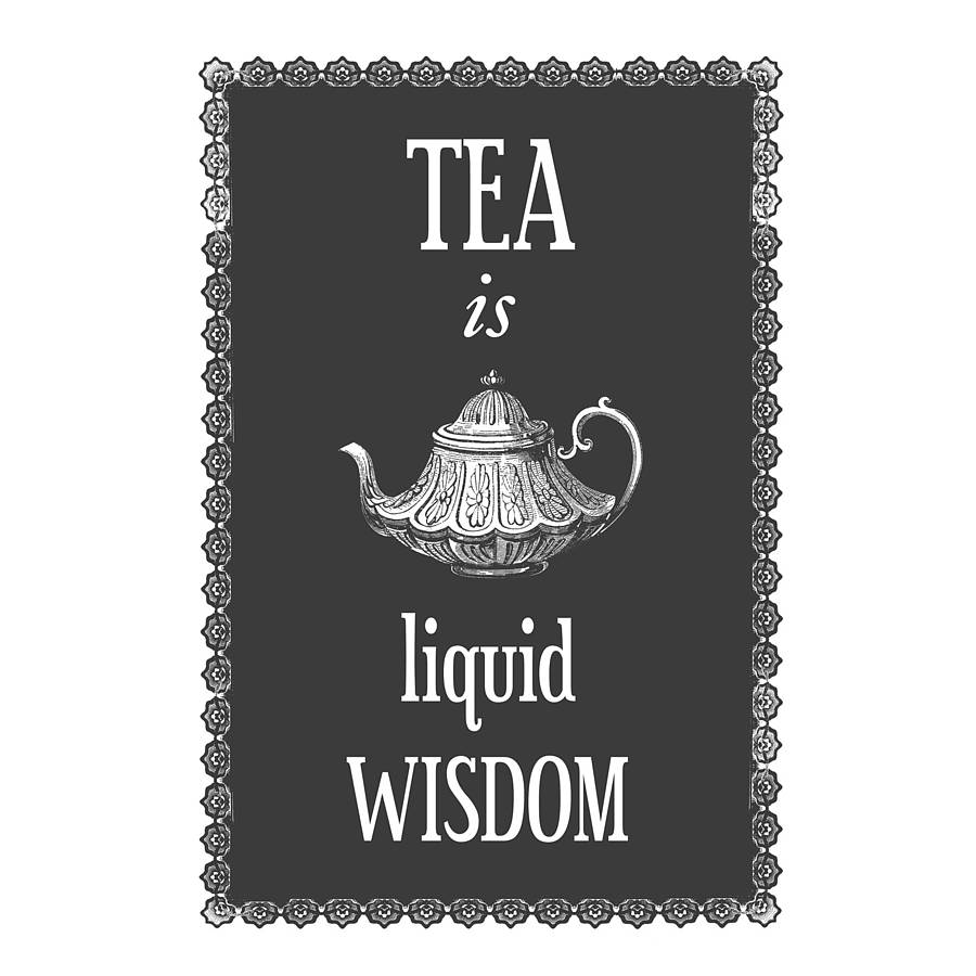 'tea is liquid wisdom' print by of life & lemons