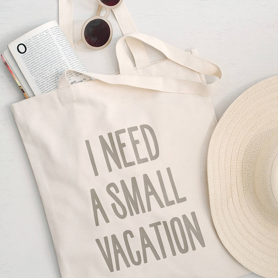 'i need a small vacation' tote bag by alphabet bags
