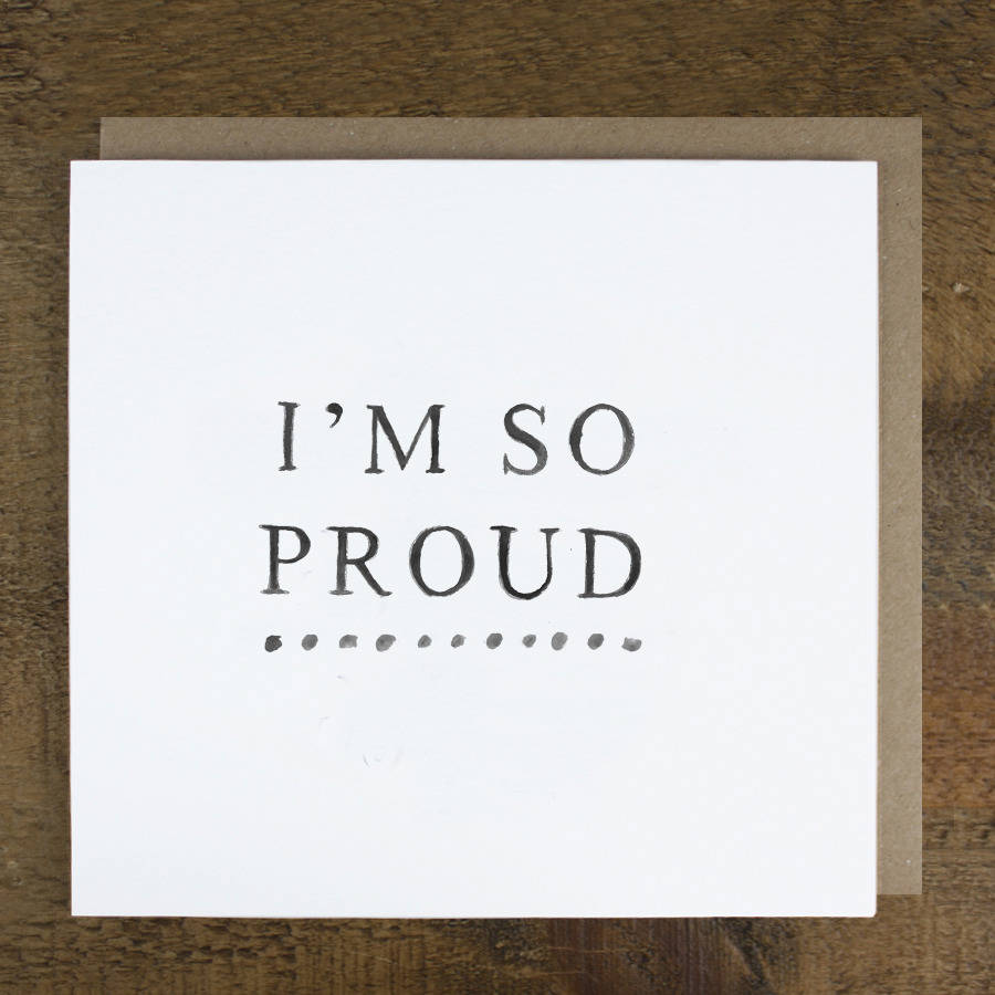  i m So Proud Card By Zoe Brennan Notonthehighstreet