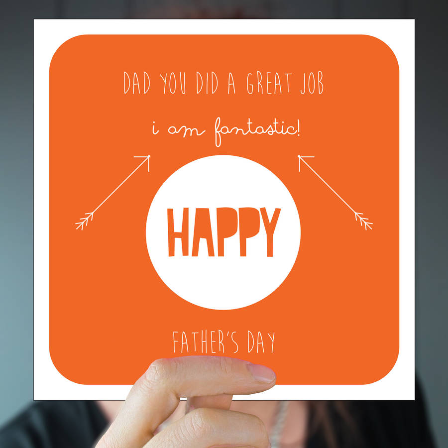 'dad you did a great job, i am fantastic!' card by a piece of