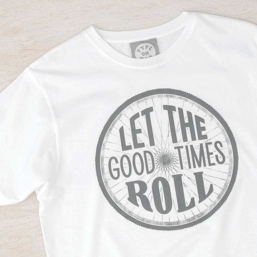 let the good times roll t shirt