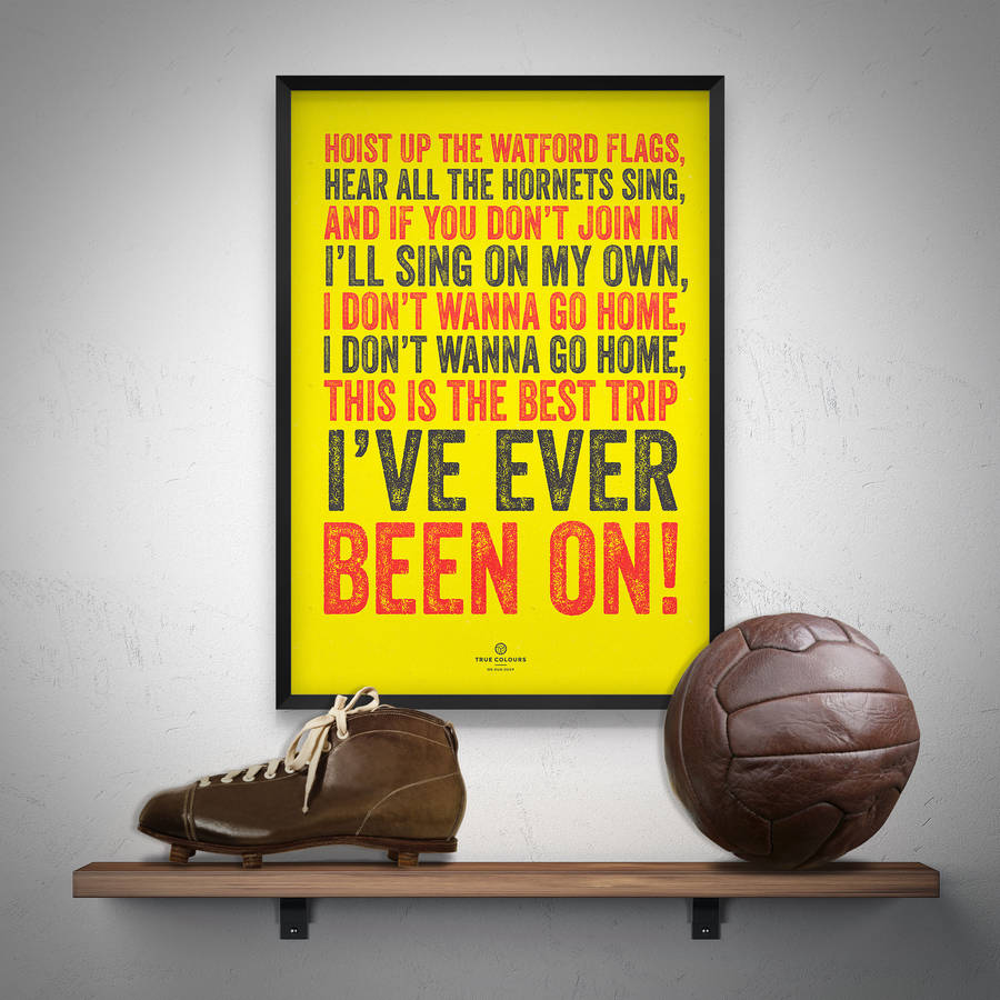watford 'hoist the flags' football song print by true colours
