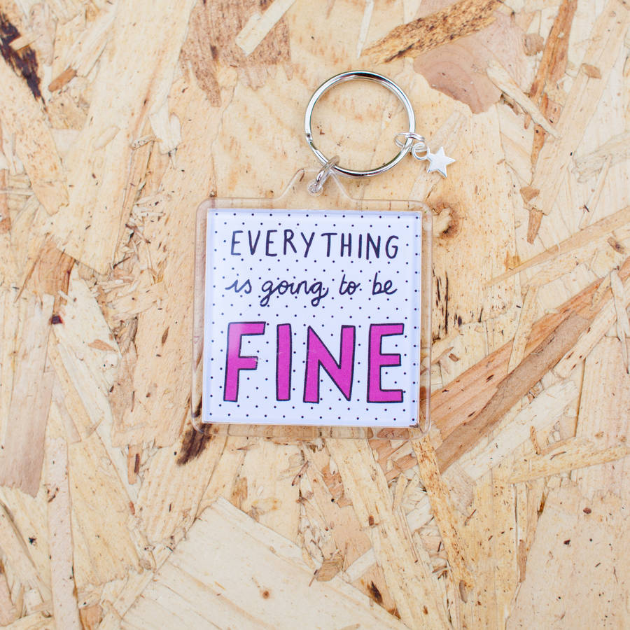 everything-is-going-to-be-fine-keyring-by-veronica-dearly