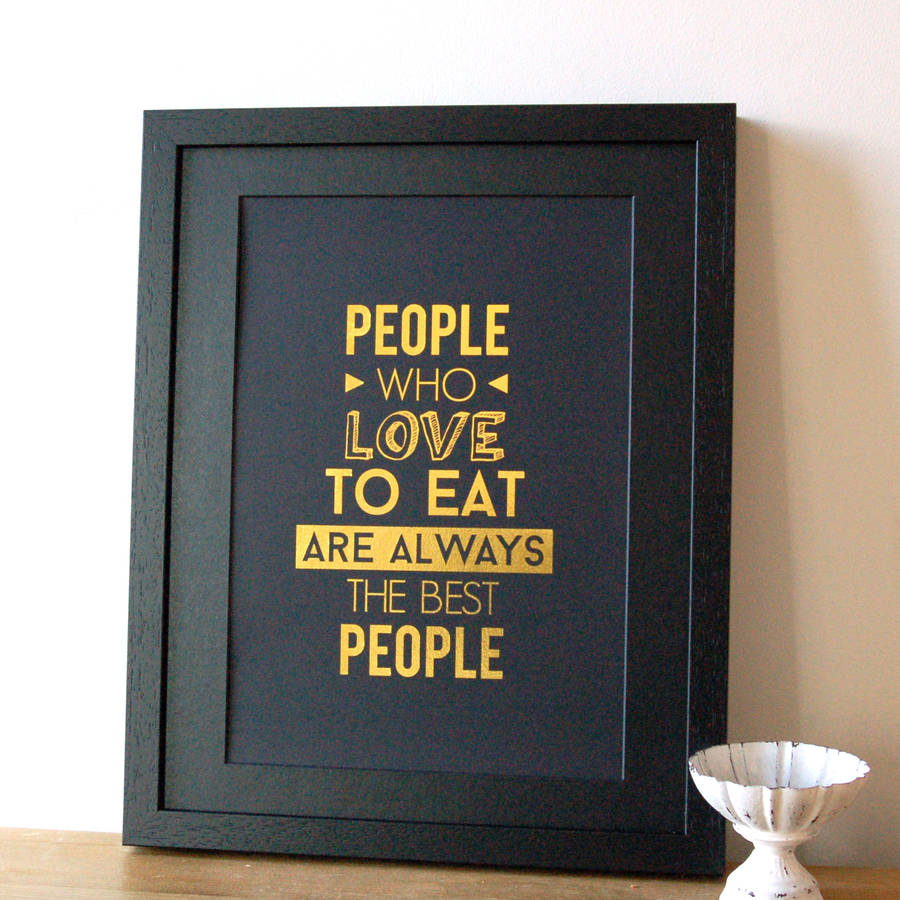 'people who love to eat' gold foil print by ant design gifts