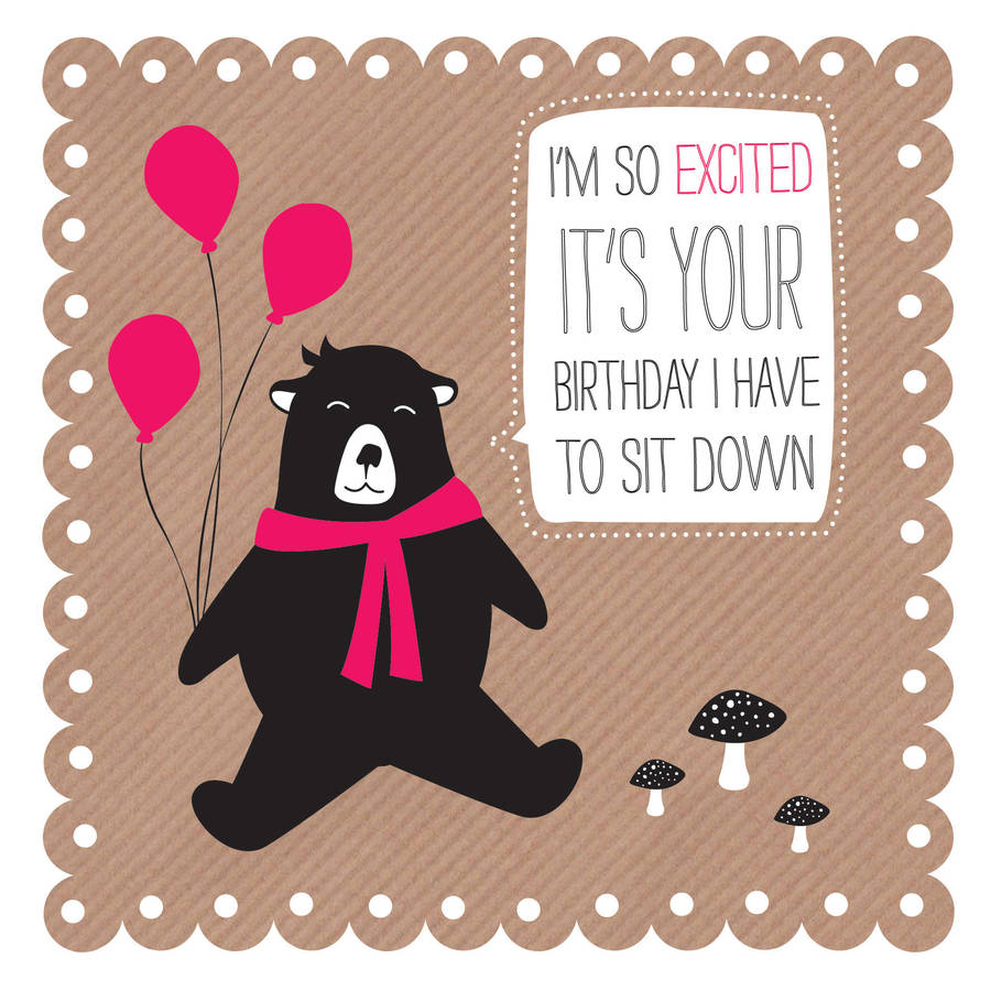 Bear Excited For Your Birthday Card By Allihopa
