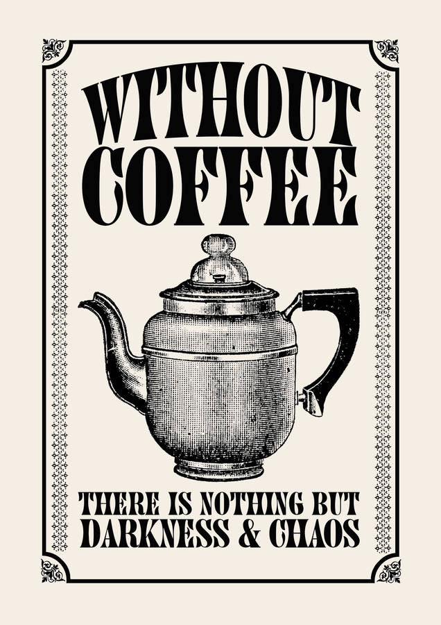 vintage style coffee quote print by teaonesugar