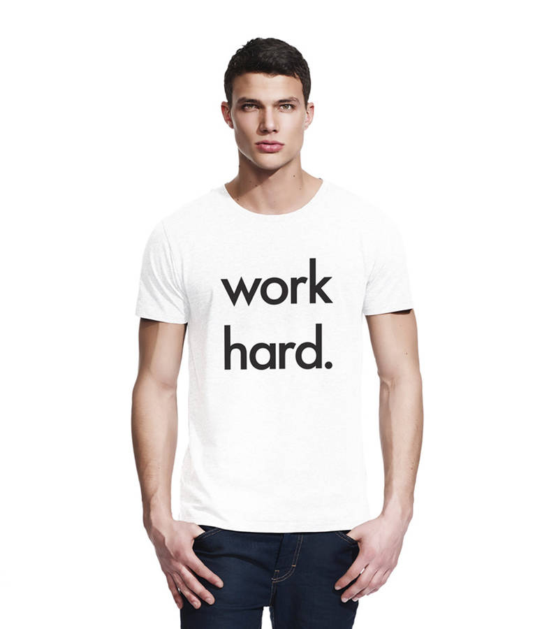 work hard t shirt