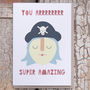 'You Arrrrr Super Amazing' Card, thumbnail 3 of 3