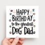 Happy Birthday To The Greatest Dog Dad Card, thumbnail 2 of 2