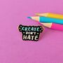 Create Don't Hate Enamel Pin, thumbnail 1 of 4