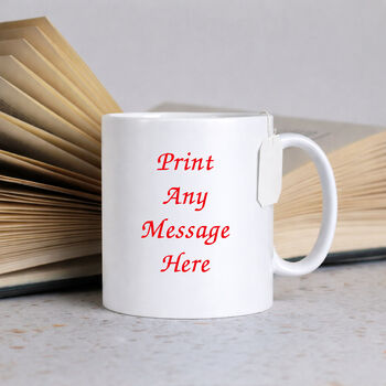Personalised Custom Message Mug – 10oz Glossy White, 8 of 8