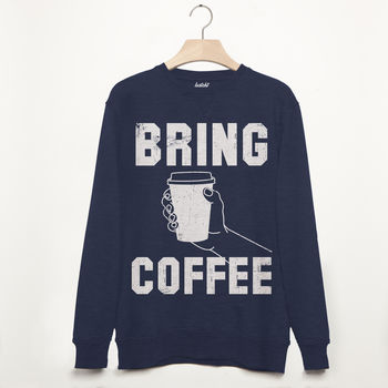 Bring Coffee Men’s Slogan Sweatshirt, 3 of 3