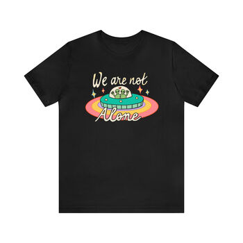 'We Are Not Alone' Ufo Tshirt, 4 of 6