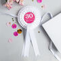 30th Birthday Personalised Rosette For Her, thumbnail 3 of 3