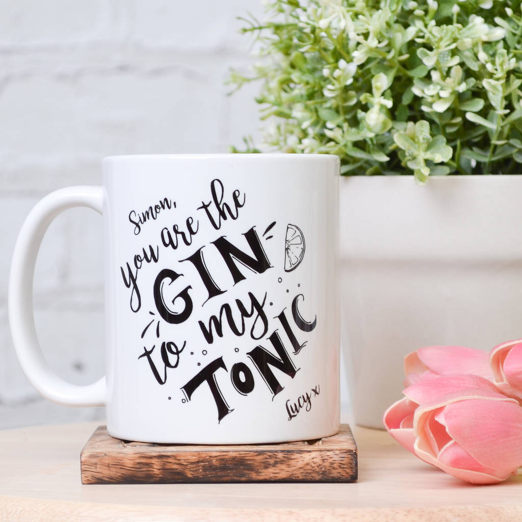You're The Gin To My Tonic Personalised Mug By Vintage Designs Reborn You're The Gin To My Tonic Personalised Mug By Vintage Designs Reborn