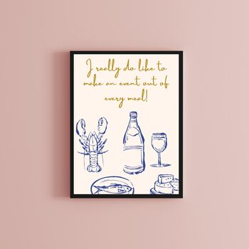 A4 Modern, Food And Drink Art Print, I Really Do Like To Make An Event Out Of Every Meal, 2 of 5