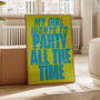 My Girl Wants To Party All The Time Print | Typographic Poster | Wall Art | Aesthetic | Trendy | Club | Raving | Music | House Music, thumbnail 1 of 11