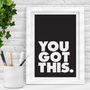 'You Got This' Black White Typography Print, thumbnail 5 of 7